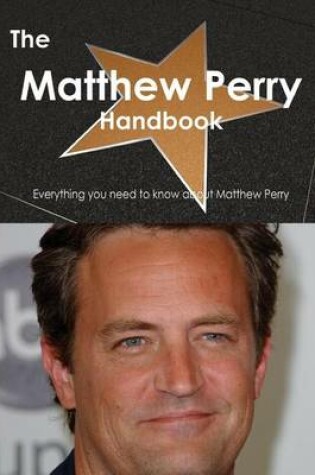 Cover of The Matthew Perry Handbook - Everything You Need to Know about Matthew Perry