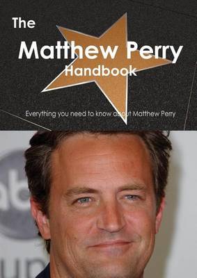 Book cover for The Matthew Perry Handbook - Everything You Need to Know about Matthew Perry