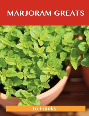 Book cover for Marjoram Greats: Delicious Marjoram Recipes, the Top 55 Marjoram Recipes