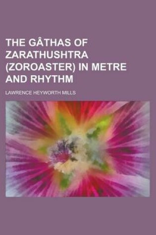 Cover of The Gathas of Zarathushtra (Zoroaster) in Metre and Rhythm