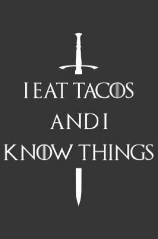 Cover of I Eat Tacos And I Know Things Notebook