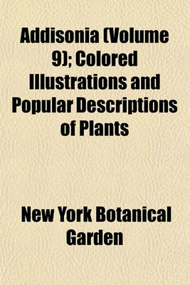 Book cover for Addisonia (Volume 9); Colored Illustrations and Popular Descriptions of Plants