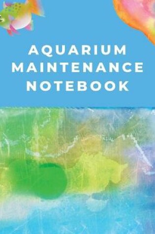 Cover of Aquarium Maintenance Notebook