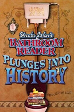 Cover of Uncle John's Bathroom Reader Plunges Into History