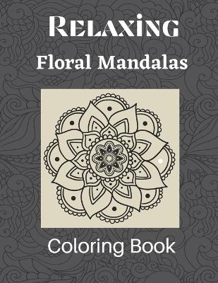 Book cover for Relaxing Floral Mandalas Coloring Book