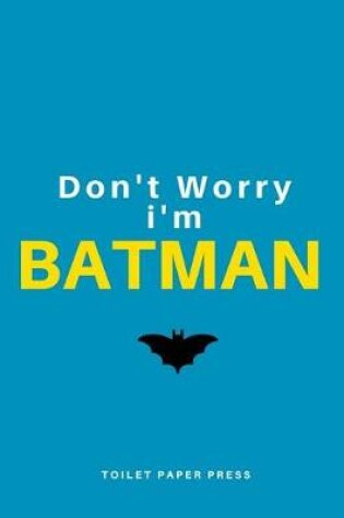 Cover of Don't Worry I' m Batman