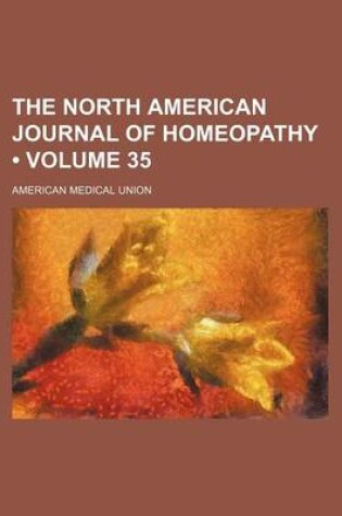 Cover of The North American Journal of Homeopathy (Volume 35)