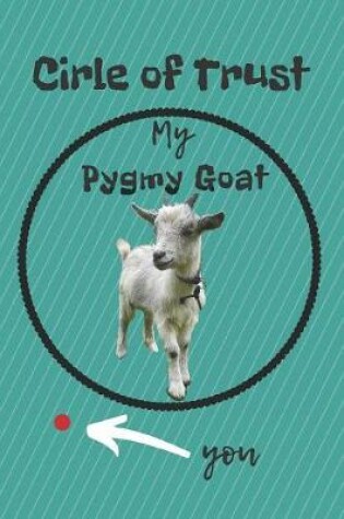 Cover of Circle of Trust My Pygmy Goat Blank Lined Notebook Journal