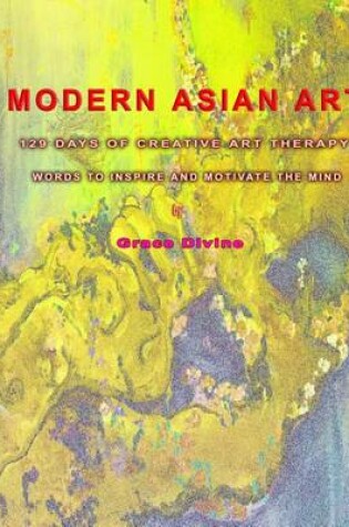 Cover of "MODERN ASIAN ART" 129 Days of Creative Art Therapy