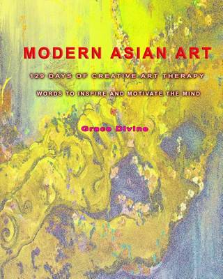 Book cover for "MODERN ASIAN ART" 129 Days of Creative Art Therapy