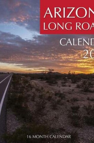 Cover of Arizona Long Roads Calendar 2017