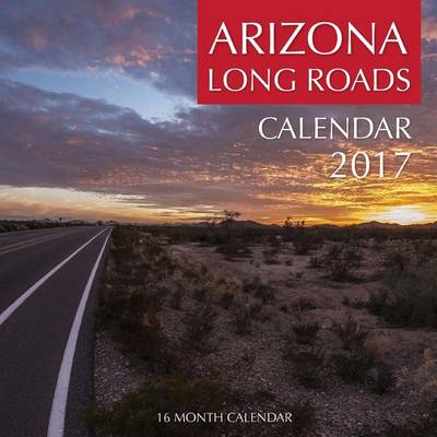 Book cover for Arizona Long Roads Calendar 2017