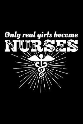 Book cover for Only Real Girls Become Nurses