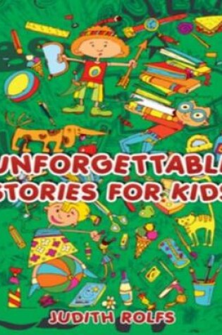 Cover of Unforgettable Stories For Kids