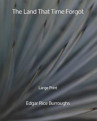 Book cover for The Land That Time Forgot - Large Print