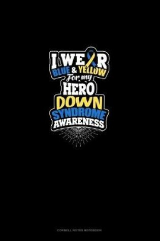 Cover of I Wear Blue And Yellow For My Hero Down Syndrome Awareness