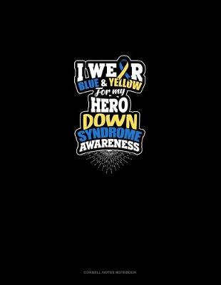 Cover of I Wear Blue And Yellow For My Hero Down Syndrome Awareness