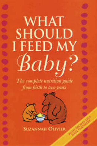 Cover of What Should I Feed My Baby?