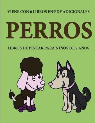 Cover of Libros de pintar para ninos de 2 anos (Perros)