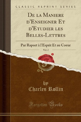 Book cover for de la Maniere d'Enseigner Et d'Etudier Les Belles-Lettres, Vol. 2