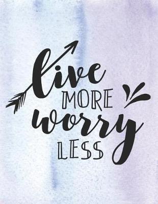 Book cover for Live More Worry Less