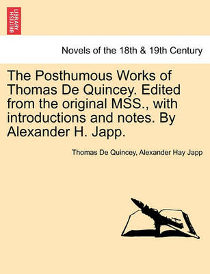 Book cover for The Posthumous Works of Thomas de Quincey. Edited from the Original Mss., with Introductions and Notes. by Alexander H. Japp.