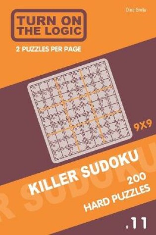 Cover of Turn On The Logic Killer Sudoku - 200 Hard Puzzles 9x9 (11)