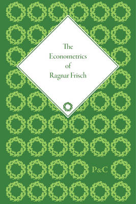 Cover of The Econometrics of Ragnar Frisch