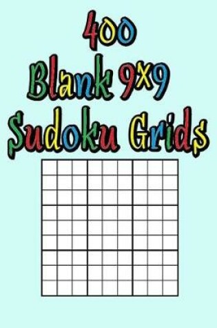 Cover of 400 Blank 9x9 Sudoku Grids