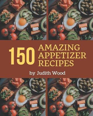 Book cover for 150 Amazing Appetizer Recipes