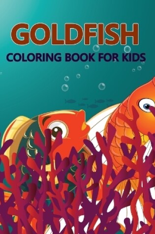 Cover of Goldfish Coloring Book For Kids