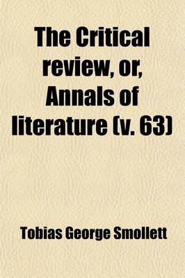 Book cover for The Critical Review, Or, Annals of Literature (Volume 63)