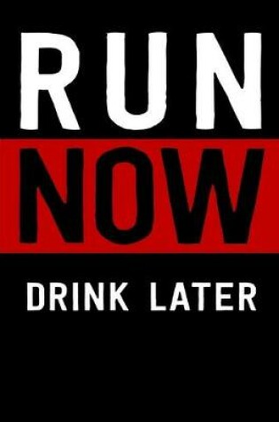 Cover of Run Now Drink Later