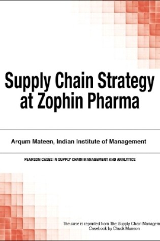 Cover of Supply Chain Strategy at Zophin Pharma