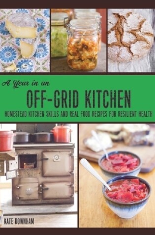 Cover of A Year in an Off-Grid Kitchen