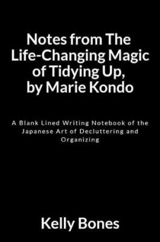 Cover of Notes from the Life-Changing Magic of Tidying Up, by Marie Kondo