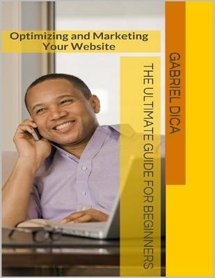Book cover for Optimizing and Marketing Your Website - The Ultimate Guide for Beginners