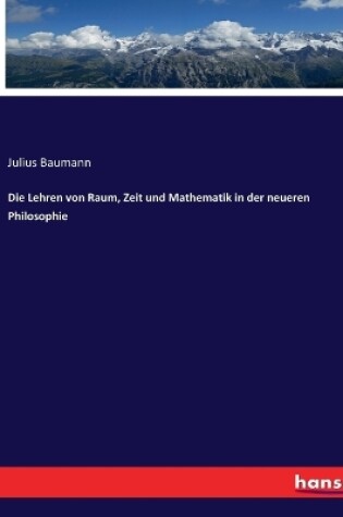 Cover of Die Lehren von Raum, Zeit und Mathematik in der neueren Philosophie