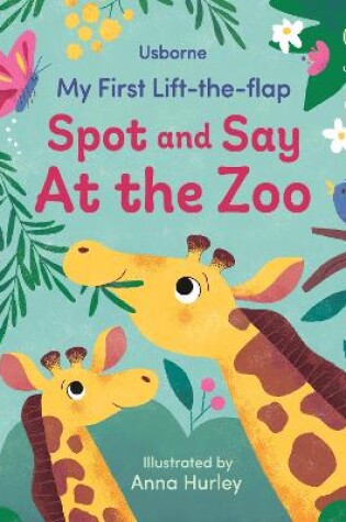 Cover of My First Lift-the-flap Spot and Say At the Zoo