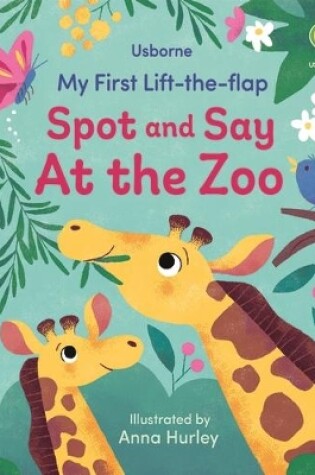 Cover of My First Lift-the-flap Spot and Say At the Zoo