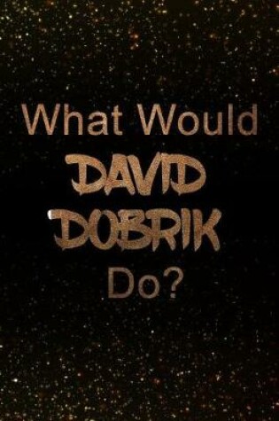 Cover of What Would David Dobrik Do?