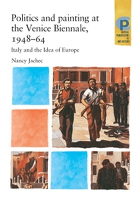 Cover of Politics and Painting at the Venice Biennale, 1948–64