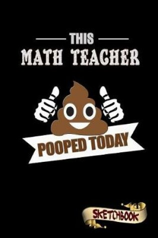 Cover of This Math Teacher Pooped Today