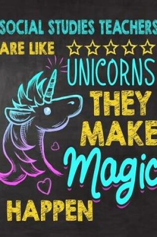 Cover of Social Studies Teachers are like Unicorns They make Magic Happen