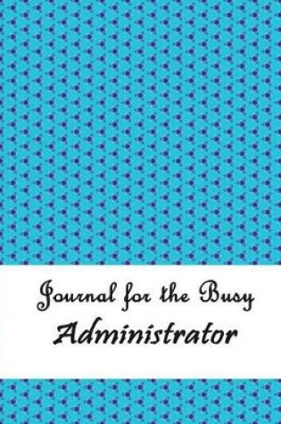 Cover of Journal for the Busy Administrator