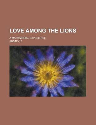 Book cover for Love Among the Lions; A Matrimonial Experience