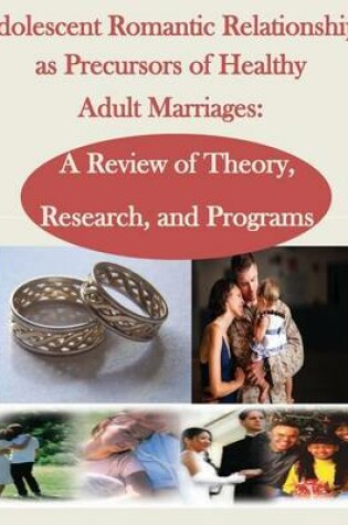 Cover of Adolescent Romantic Relationships as Precursors of Healthy Adult Marriages