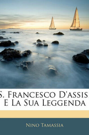 Cover of S. Francesco D'Assisi E La Sua Leggenda