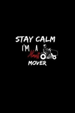 Cover of Stay Calm I'm Almost A Mover