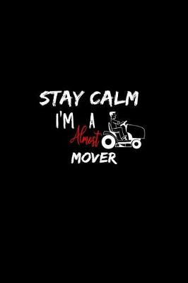 Book cover for Stay Calm I'm Almost A Mover